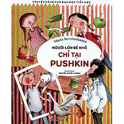 Người Lớn Bé Nhỏ – Chỉ Tại Puskin